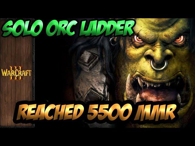 Reaching 5500 MMR! (Warcraft 3 Solo Ladder)