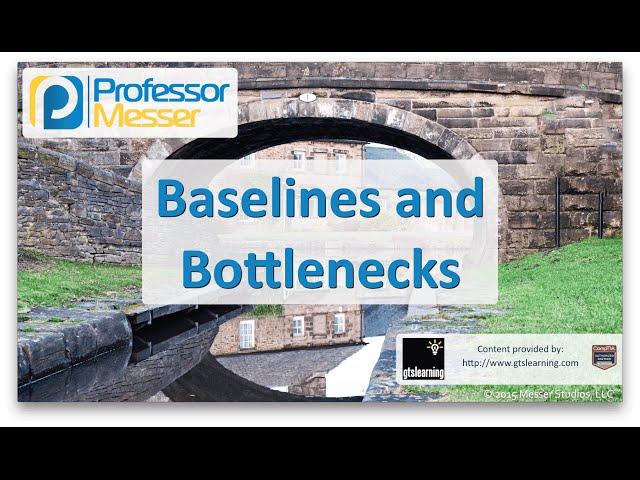 Baselines and Bottlenecks - CompTIA Network+ N10-006 - 2.2