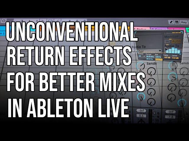 Ableton Live Unconventional Return Effects for Better Mixes