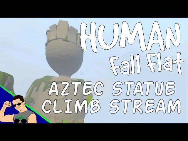 Human Fall Flat Aztec Statue Climb STREAM