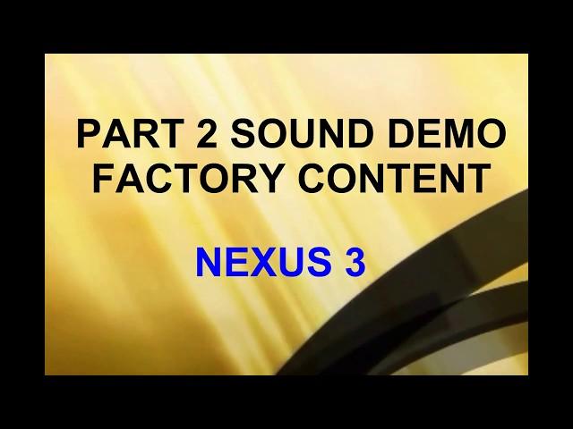 Nexus 3 sound demo part 2 ALL FACTORY SOUNDS no free expansions in this video that is in part 1