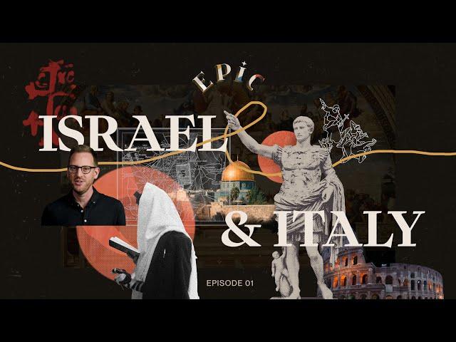 EPIC: Israel & Italy (Episode 1)