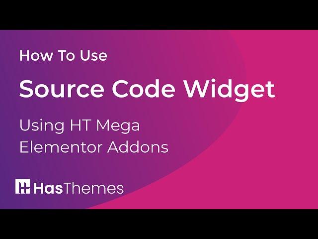 How to Use Source Code Widget in Elementor by HT Mega