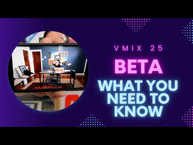 vMix 25 BETA - What you need to know!