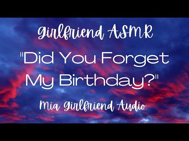 You Forgot My Birthday? - Girlfriend RP Audio [F4M] [Crying] [Argument] [Make Up] [Surprise]