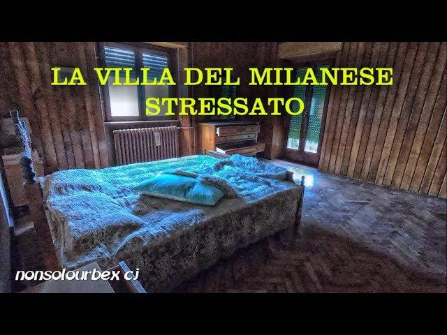 LA VILLA DEL MILANESE STRESSATO ESPLORAZIONE URBEX ITALIA - LUOGHI ABBANDONATI ITALIANI