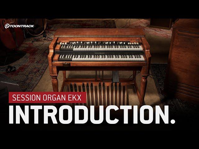 Session Organ EKX: Introduction