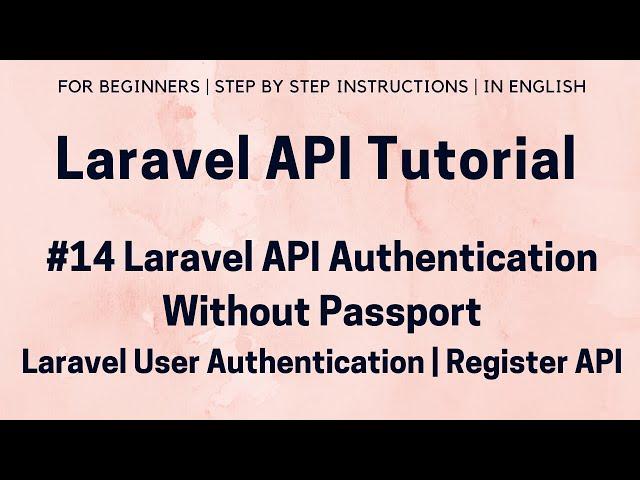 #14 Laravel API Tutorial | Laravel API Authentication (II) | Without Passport | User Register API