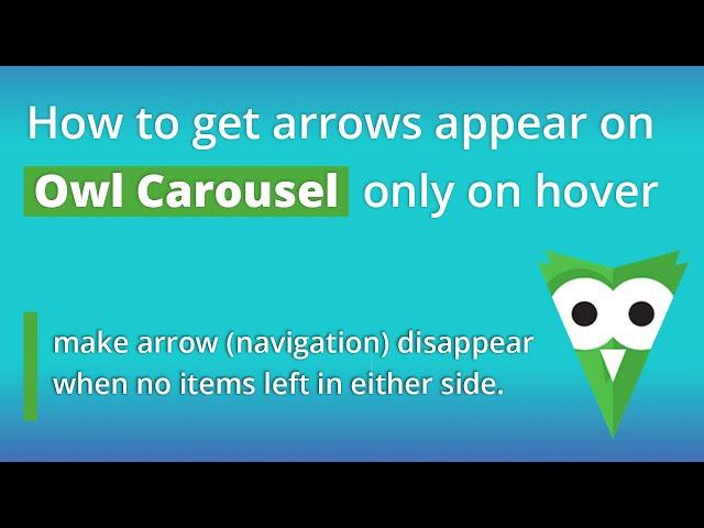 How to get arrows appear on Owl Carousel on hover |  Disappear when no items left in either side.