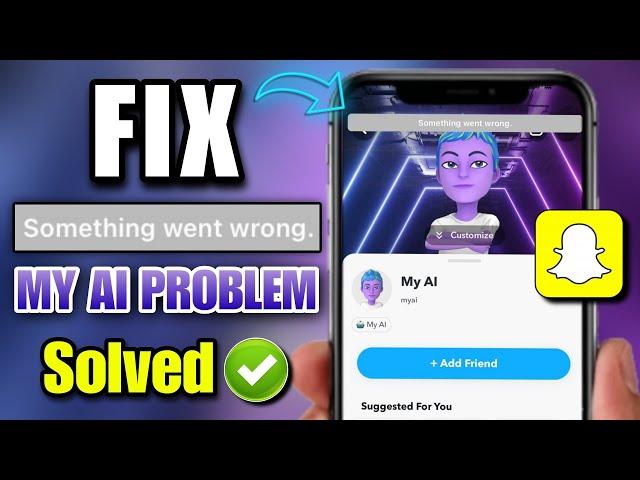 my ai something went wrong | fix my ai snapchat something went wrong | snapchat my ai adding problem