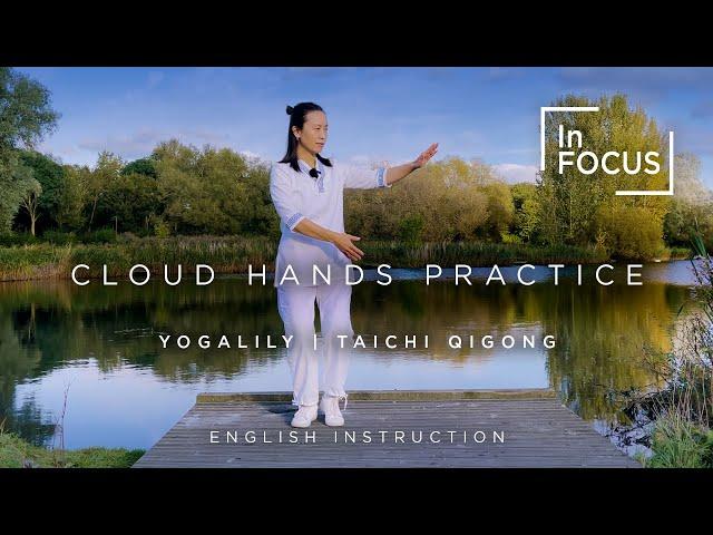 Cloud Hands Tai Chi Tutorial with English Instruction | Tai Chi Qigong | In Focus