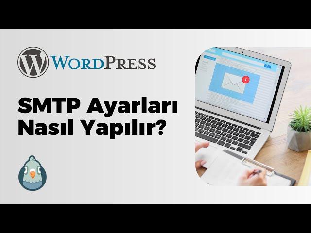 WordPress SMTP Ayarları Nasıl Yapılır? WordPress E-Posta Gönderim Hatalarına Son!