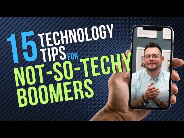  15 Tech Tips for the Not So Techy Boomers! 