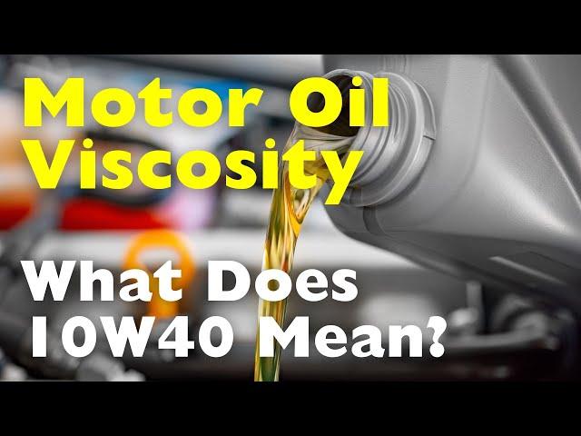 Motor Oil Viscosity: What does "10W-40, etc” Really Mean?