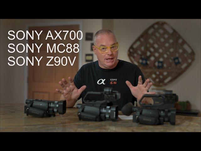 Comparing the 1" Sensor Sony Camcorders:  Sony AX700, Sony HXR-MC88, and Sony PXW-Z90V