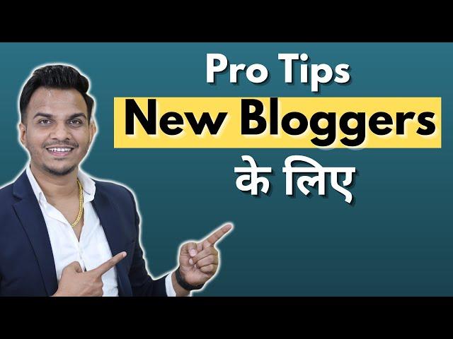 Pro Blogging Tips नए लोगो के लिए  |. Tips for New Bloggers