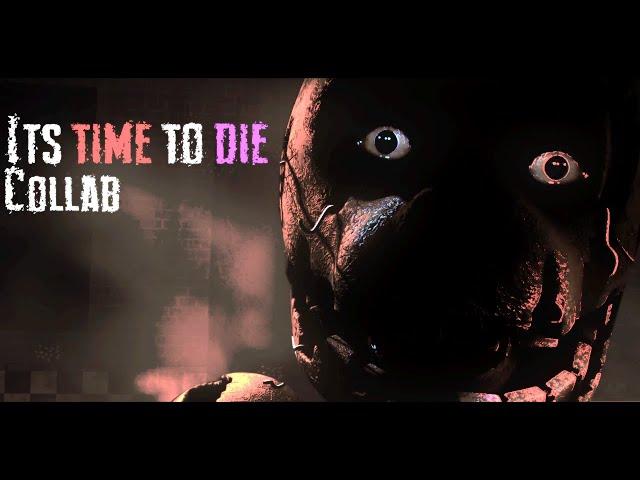 [Sfm/C4d/Fnaf]Its Time To Die - DAGames (Collab!) (Shadows Don't Vanish Ep1)