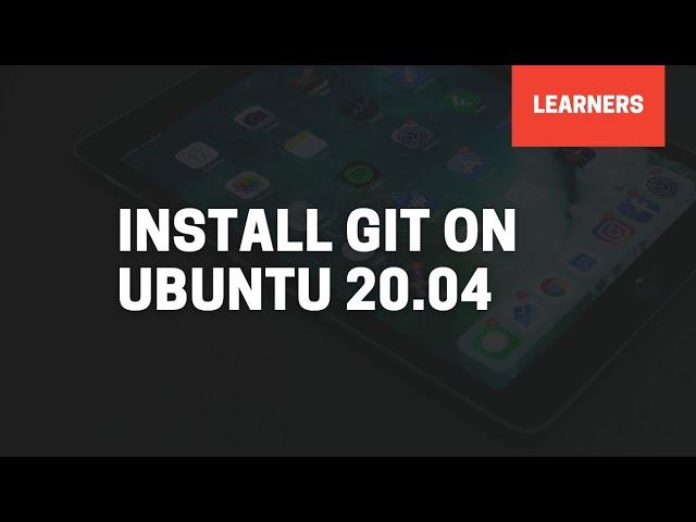 How to Install Git on Linux Ubuntu  | Learners