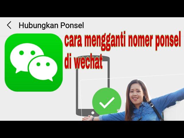 Cara mengganti nomer hp di wechat