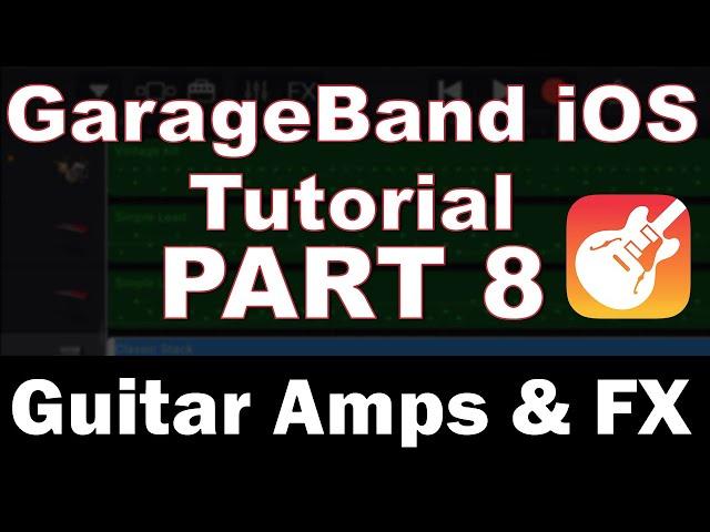 GarageBand iPhone Tutorial (Part 8) – Amps and Effects for Guitar Recording