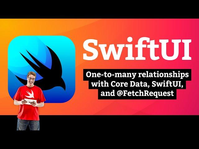iOS 15: One-to-many relationships with @FetchRequest and SwiftUI – Core Data SwiftUI Tutorial 7/7