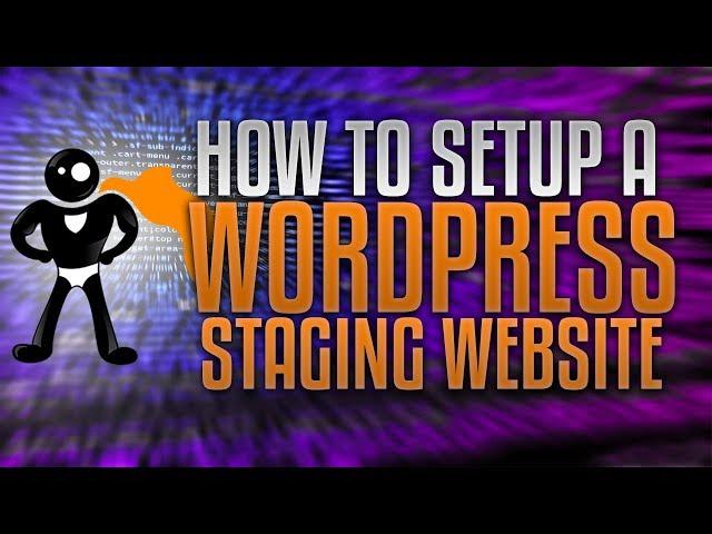 How To Setup A WordPress Staging Site And Re-Import Your Changes (Updated For 2018)