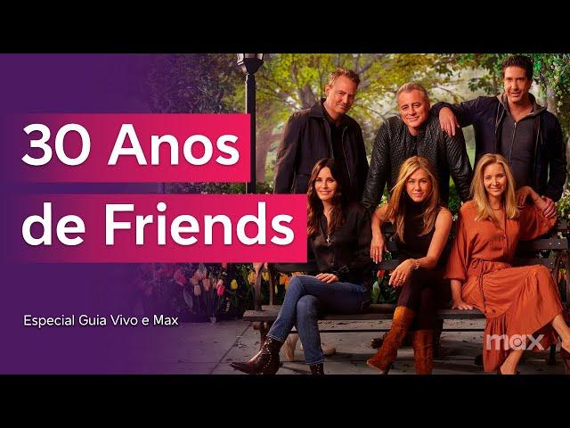 30 Anos de Friends – Especial Guia Vivo e Max