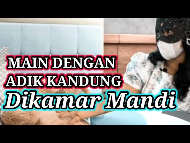 Main dengan adik kandung di kamar mandi