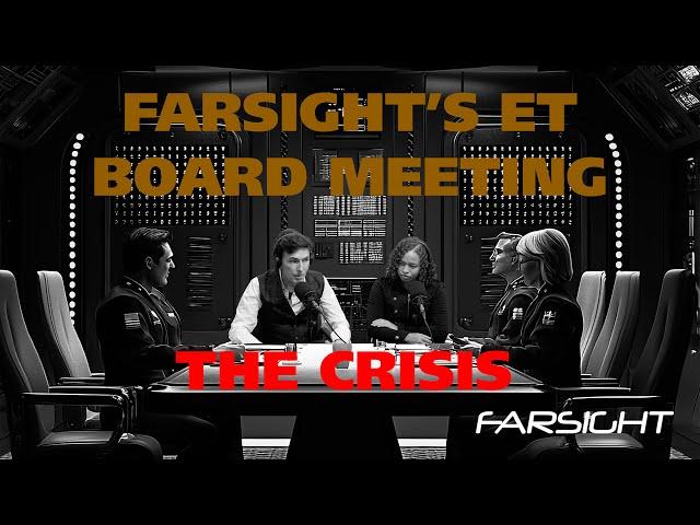 Farsight ET Board Meeting: The Crisis  (September 2024)