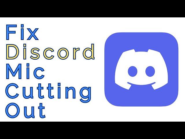 How to Fix Discord Mic Cutting Out | Stop Voice Cutting Out in Discord