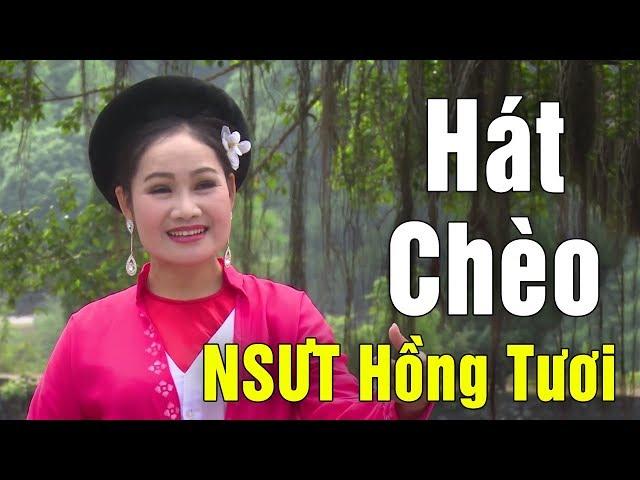 Hát Chèo Hay Nhất 2018 NSƯT Hồng Tươi - Nhà Hát Chèo Hải Dương