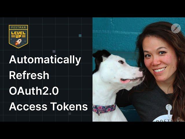 Automatically Refresh OAuth2.0 Access Tokens | Postman Level Up