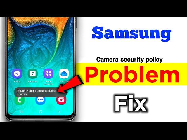 Security policy prevents use of Camera | Samsung security policy prevents use of camera problem
