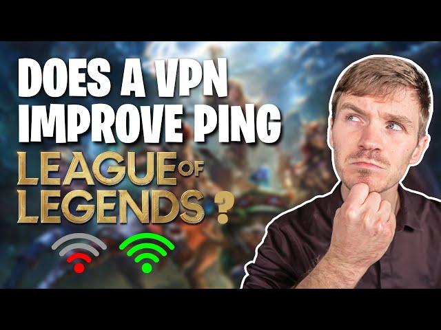 Does a VPN Improve Ping on League of Legends LOL?