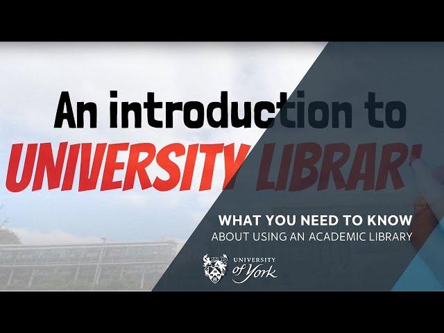 An introduction to University Libraries | What you need to know about using an academic library