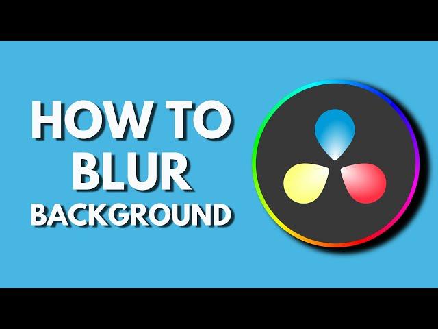 How To Blur Background in Davinci Resolve | Add Background Blur | Davinci Resolve Tutorial