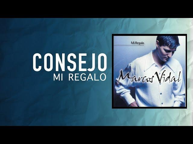 Marcos Vidal - Consejo - Mi Regalo