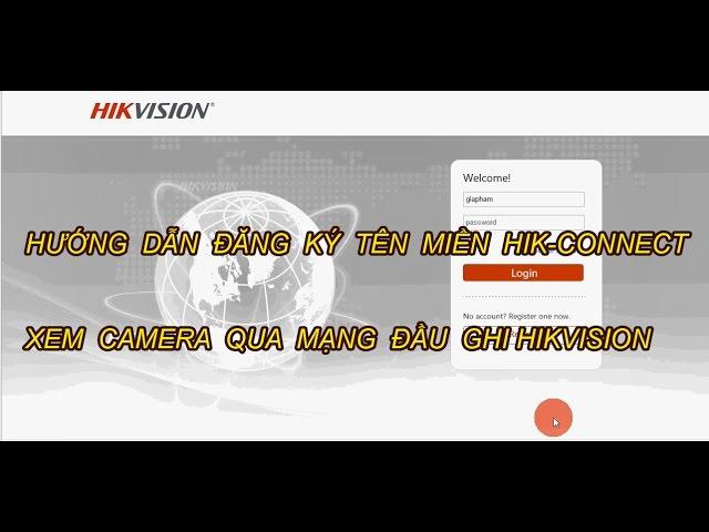 CÀI ĐẶT TÊN MIỀN HIK-CONNECT XEM CAMERA QUA MẠNG ĐẦU GHI HIKVISION | HIEU PHAM