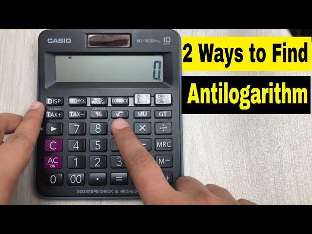 2 Ways to Find Antilogarithm on Simple Calculator