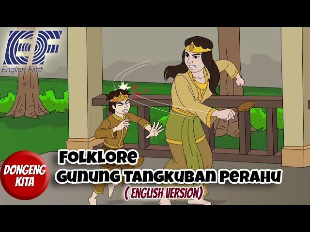 Folklore - SANGKURIANG (GUNUNG TANGKUBAN PERAHU) - English Version - ( EF - English First Version )