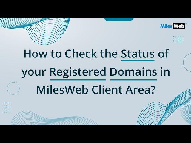 How to Check the Status of your Registered Domains in MilesWeb Client Area? | MilesWeb