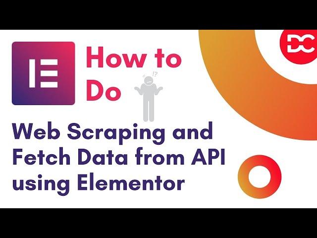 How to Do Web Scraping and Fetch Data from API using Elementor