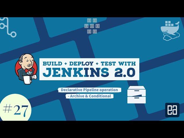 Part 27 - Jenkins Declarative Pipeline Syntax - Archive and Conditional steps