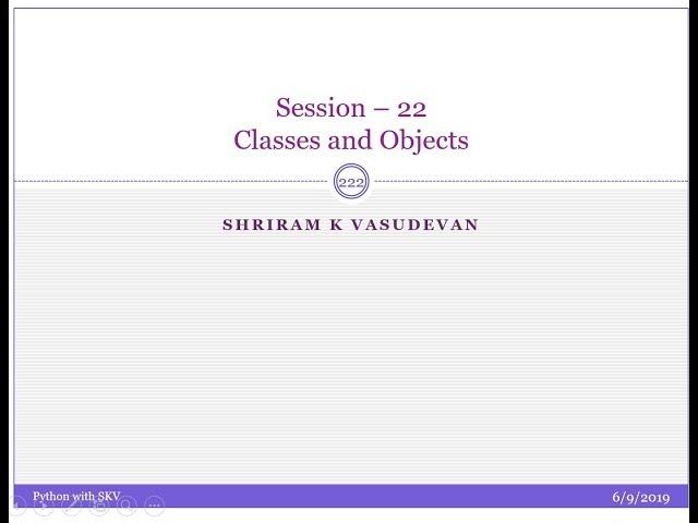 Session 22 - Classes and Objects in Python, __init__ in python