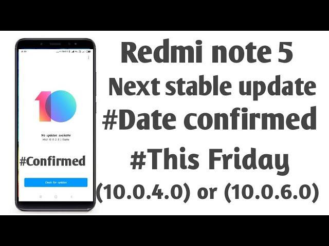 Redmi note 5 new miui 10 stable update date confirmed  (10.0.4.0) or (10.0.6.0)