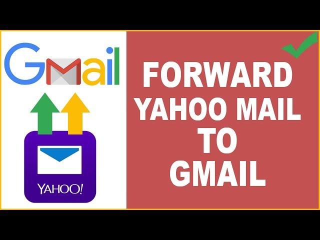 How to forward Yahoo mail to Gmail | Yahoo Mail Forwarding 2018