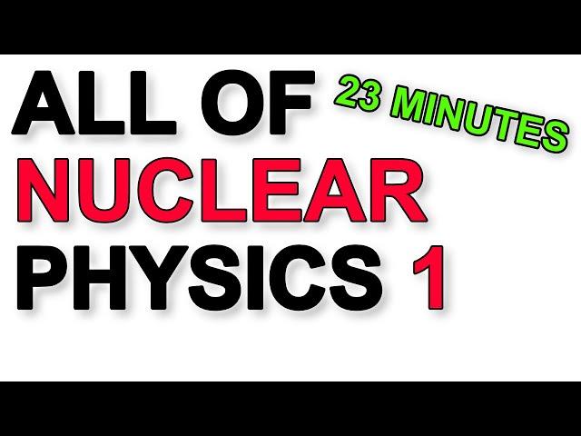 A Level Physics Revision: All of Nuclear Physics - the nucleus, strong force, quarks, beta decay