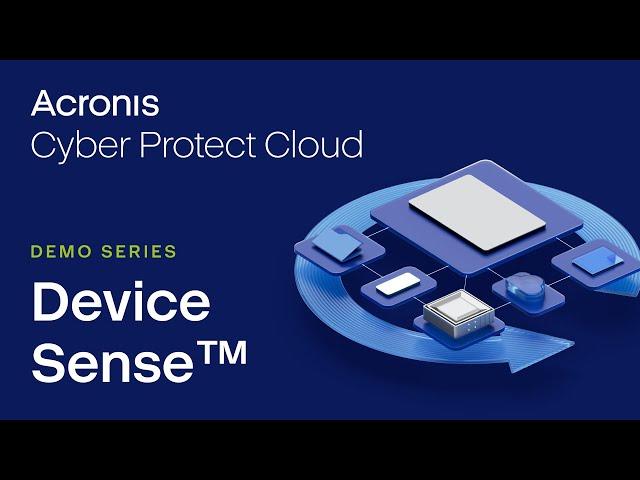Device Sense™ | Acronis Cyber Protect Cloud Demo Series