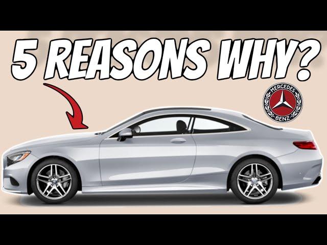 WHY YOU SHOULDN’T GET A S CLASS COUPE?