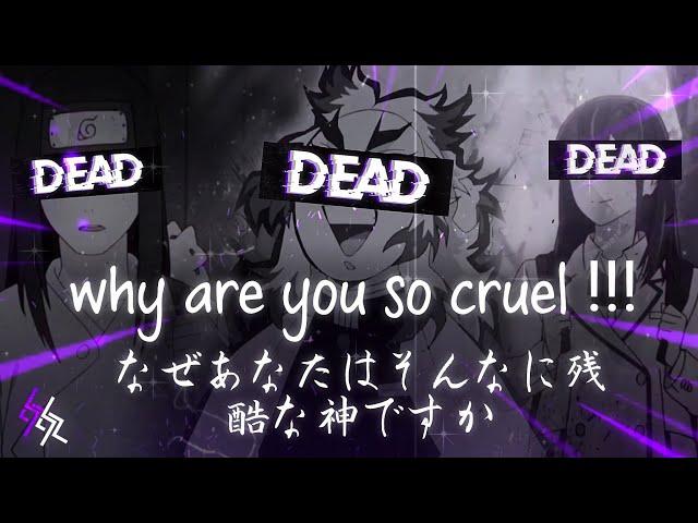 why are you so cruel !!! sad amv edit...